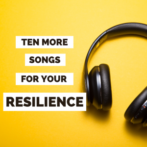CM Learning Blog | Ten More Songs for Resilience